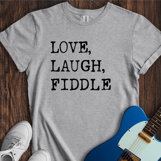 Love, Laugh, Fiddle T-Shirt