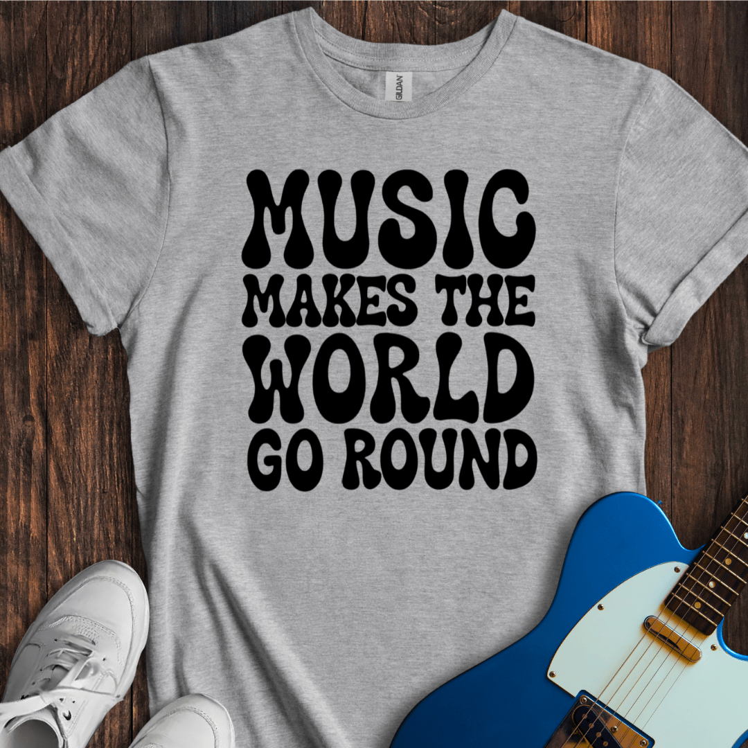 Music Makes The World Go Round T-Shirt