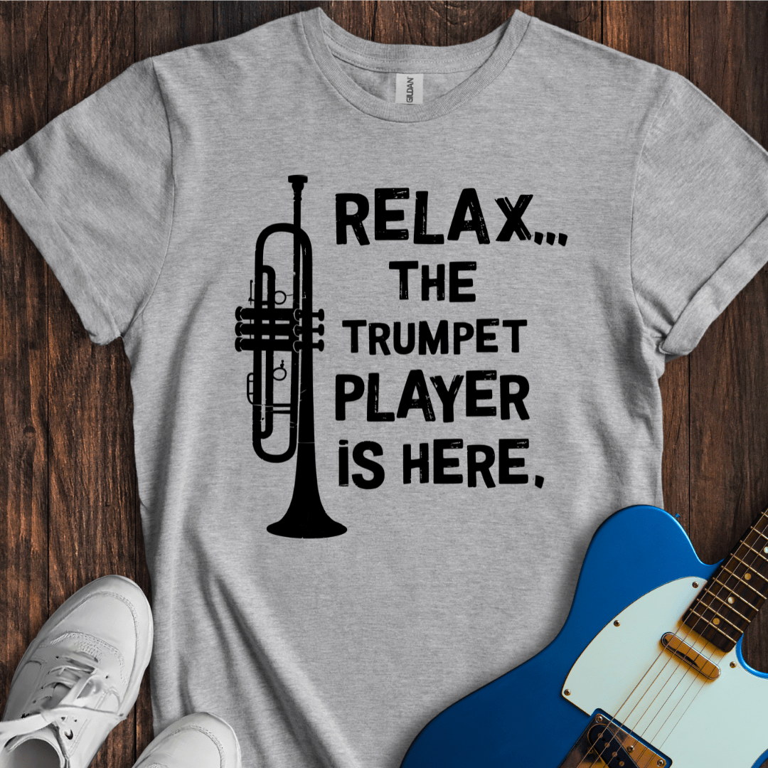 Relax... (Trumpet Player) T-Shirt