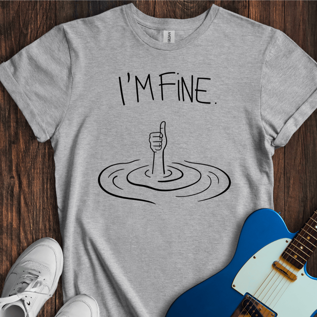 I'm Fine Sarcastic T-Shirt - Funny Thumbs Up Graphic Tee