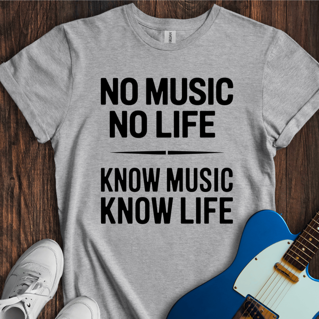 No Music No Life, Know Music Know Life T-Shirt