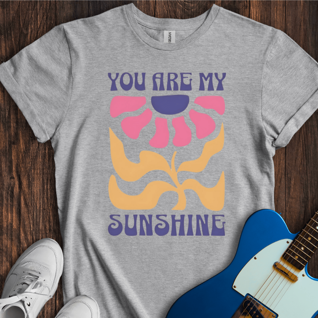 You Are My Sunshine T-Shirt