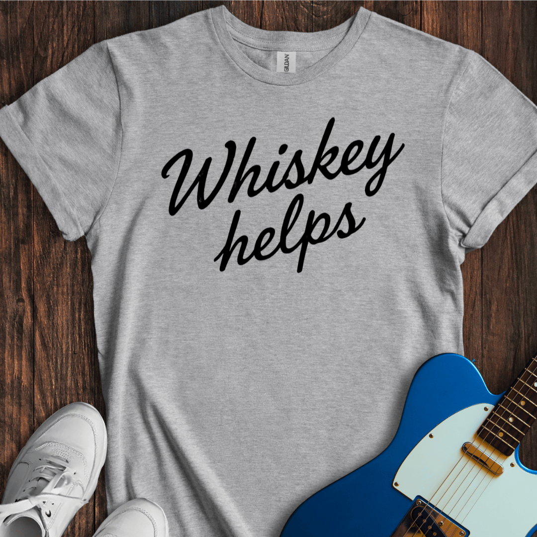 Whiskey Helps T-Shirt