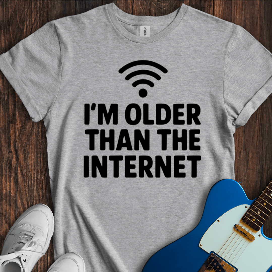 I'm Older Than The Internet T-Shirt