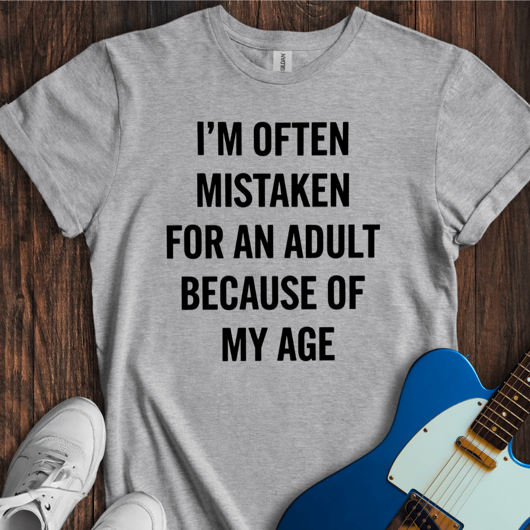 Mistaken Due To Age T-Shirt
