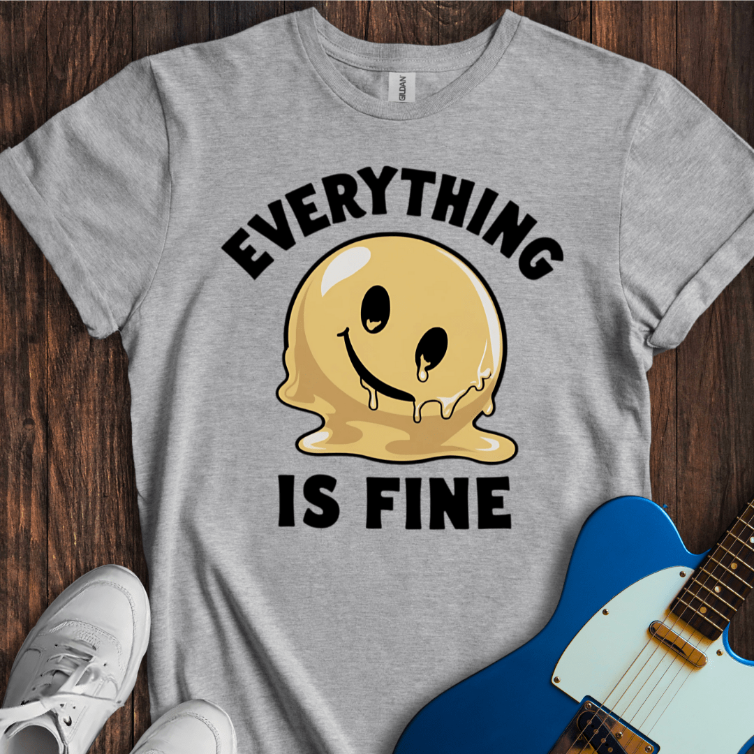 Everything Is Fine... T-Shirt
