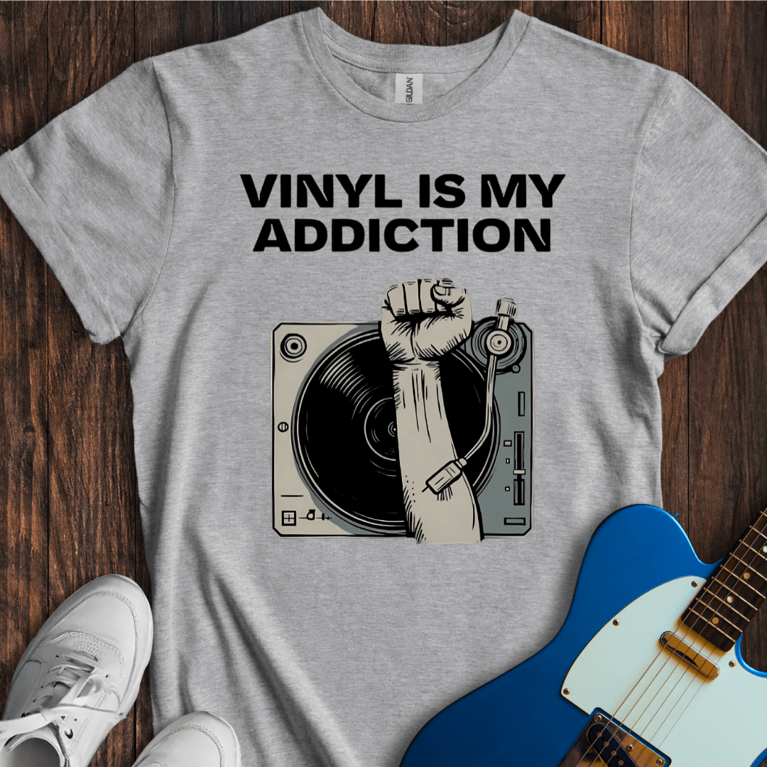 Vinyl Is My Addiction T-Shirt