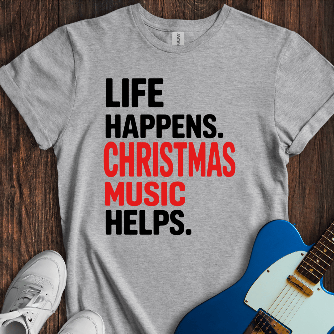 Life Happens (Christmas Music) T-Shirt