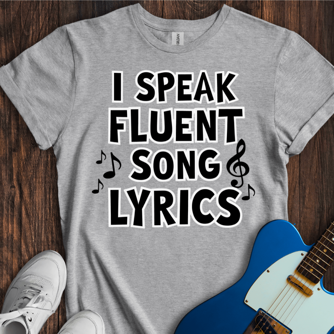 I Speak Fluent Song Lyrics (I) T-Shirt