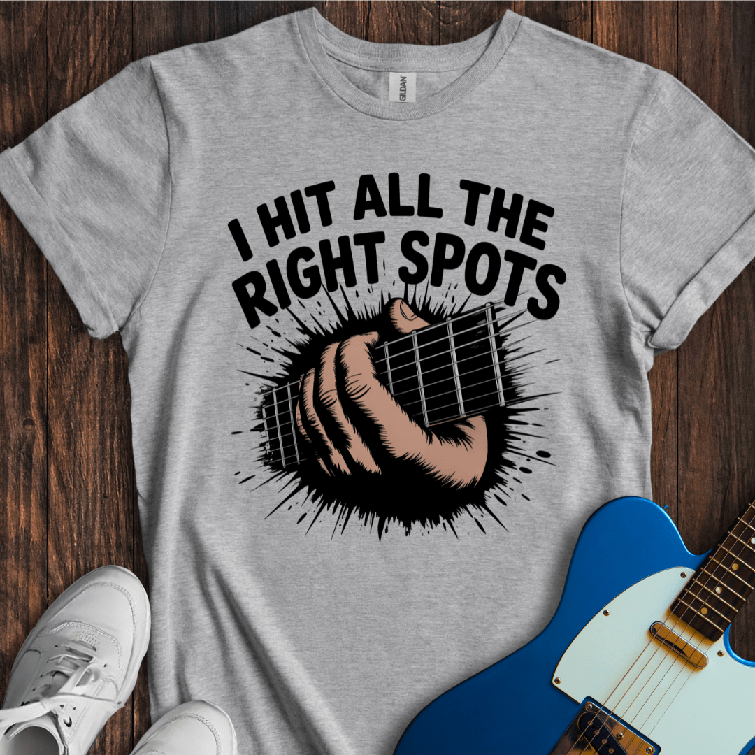 I Hit All The Right Spots... T-Shirt