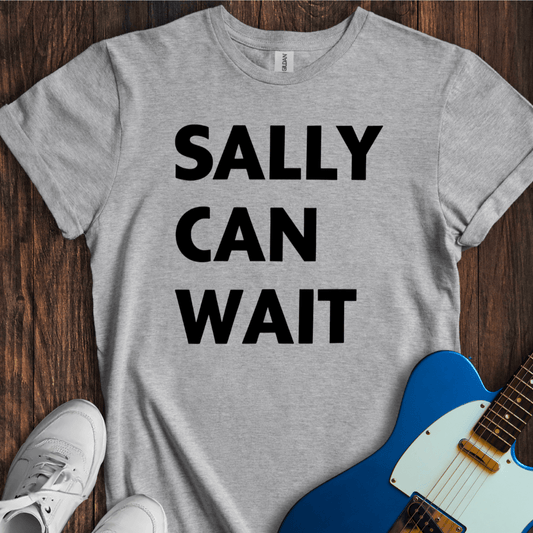 Sally Can Wait T-Shirt