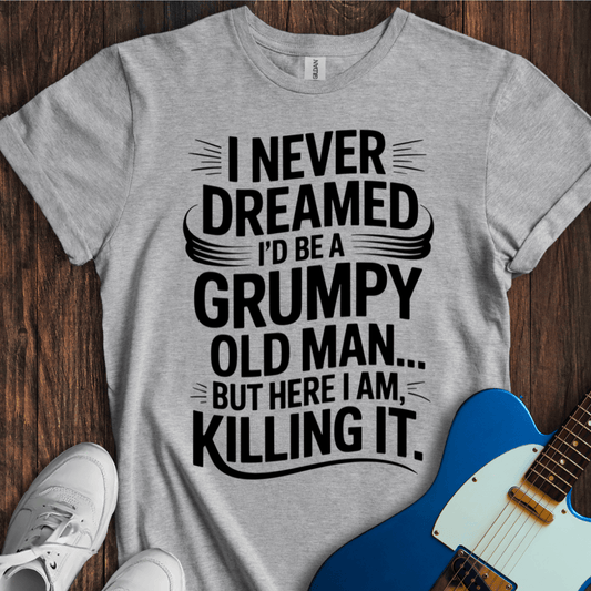 Grumpy Old Man (Killing It) T-Shirt