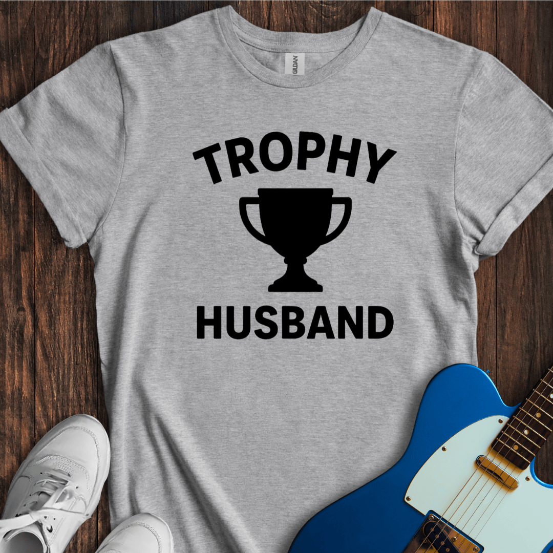 Trophy Husband T-Shirt