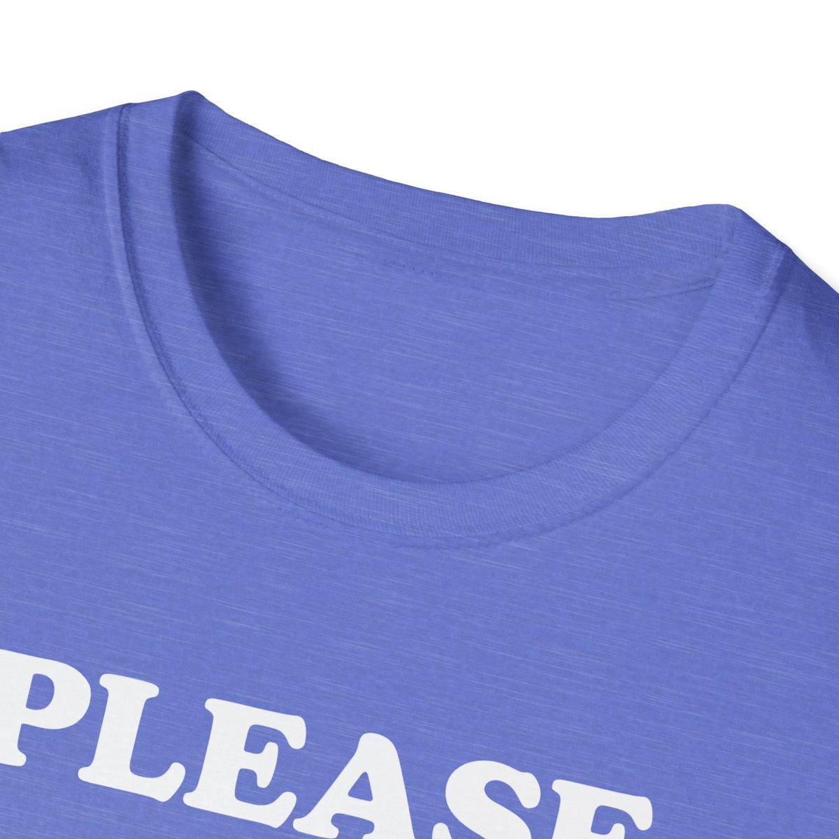 Please Don't Make Me... T-Shirt