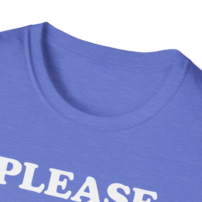 Please Don't Make Me... T-Shirt