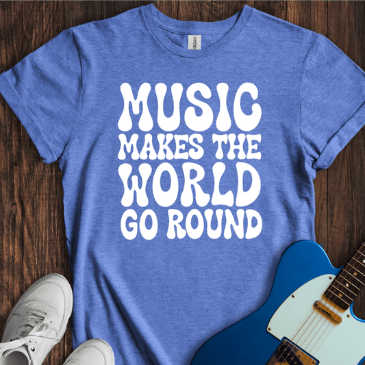 Music Makes The World Go Round T-Shirt