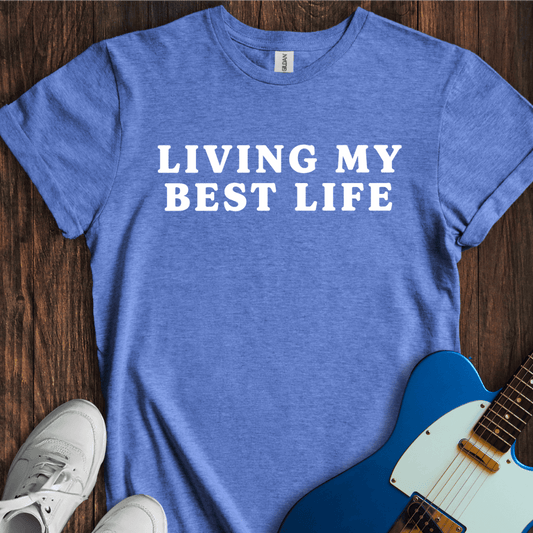 Living My Best Life T-Shirt