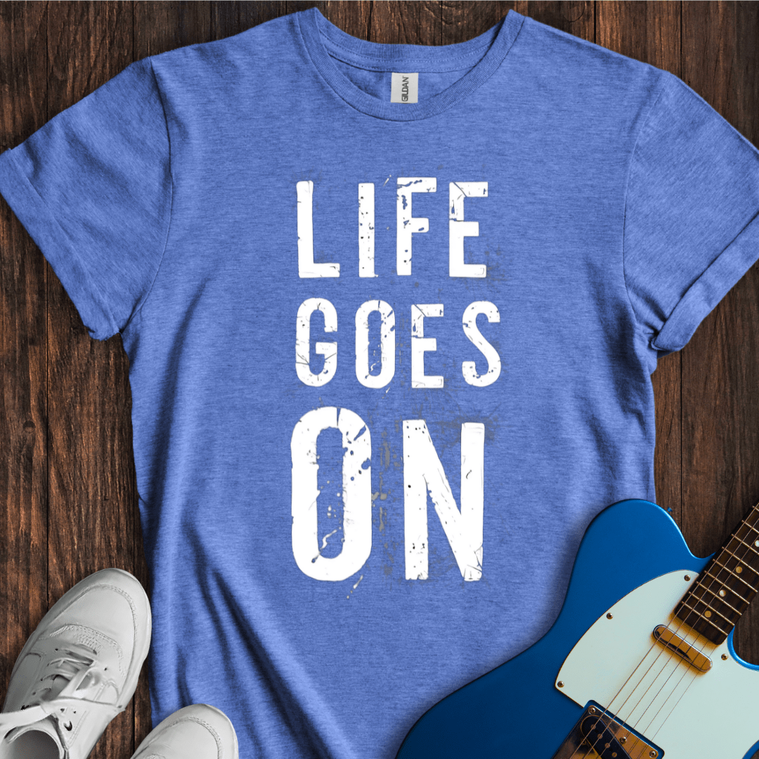 Life Goes On T-Shirt