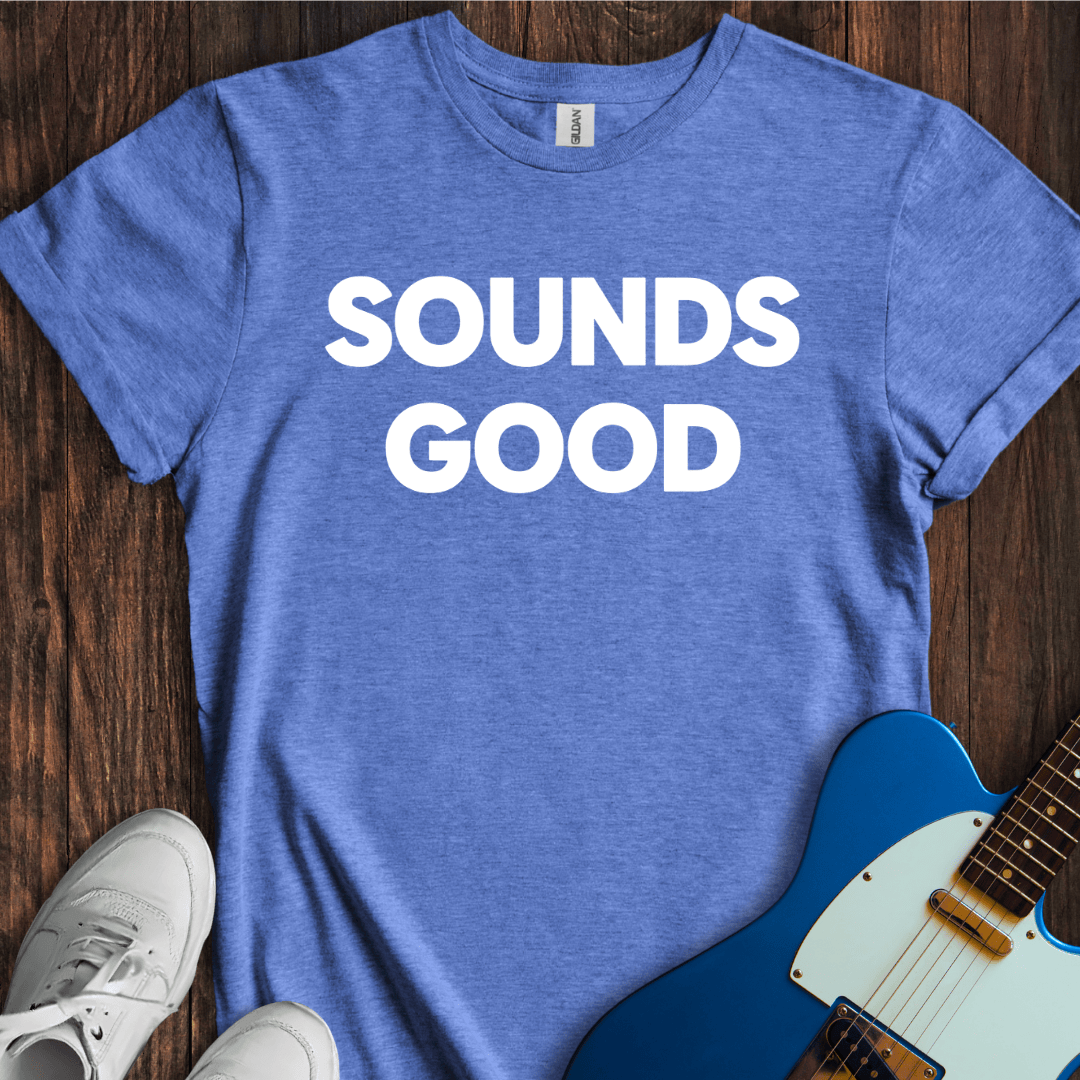 Sounds Good T-Shirt