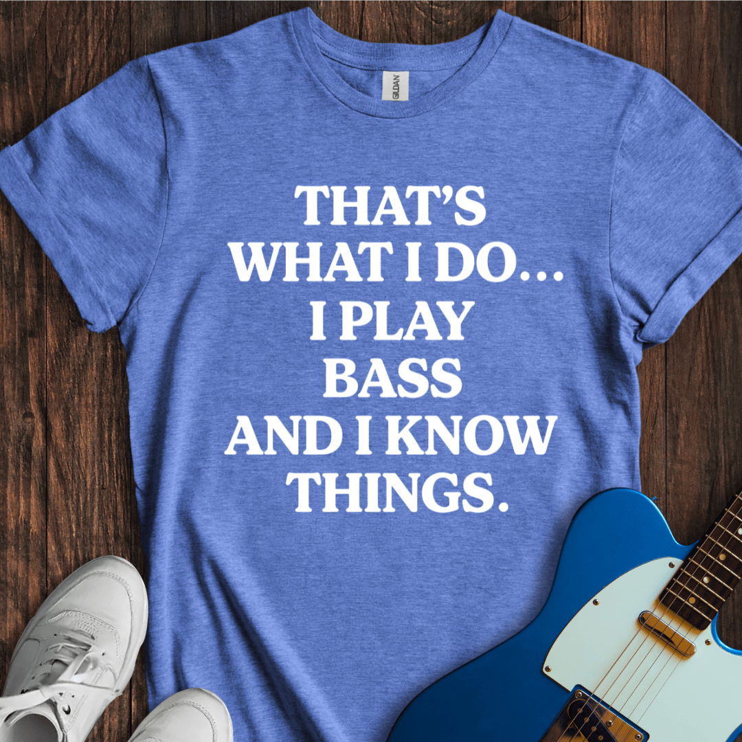 That's What I Do... (Play Bass) T-Shirt