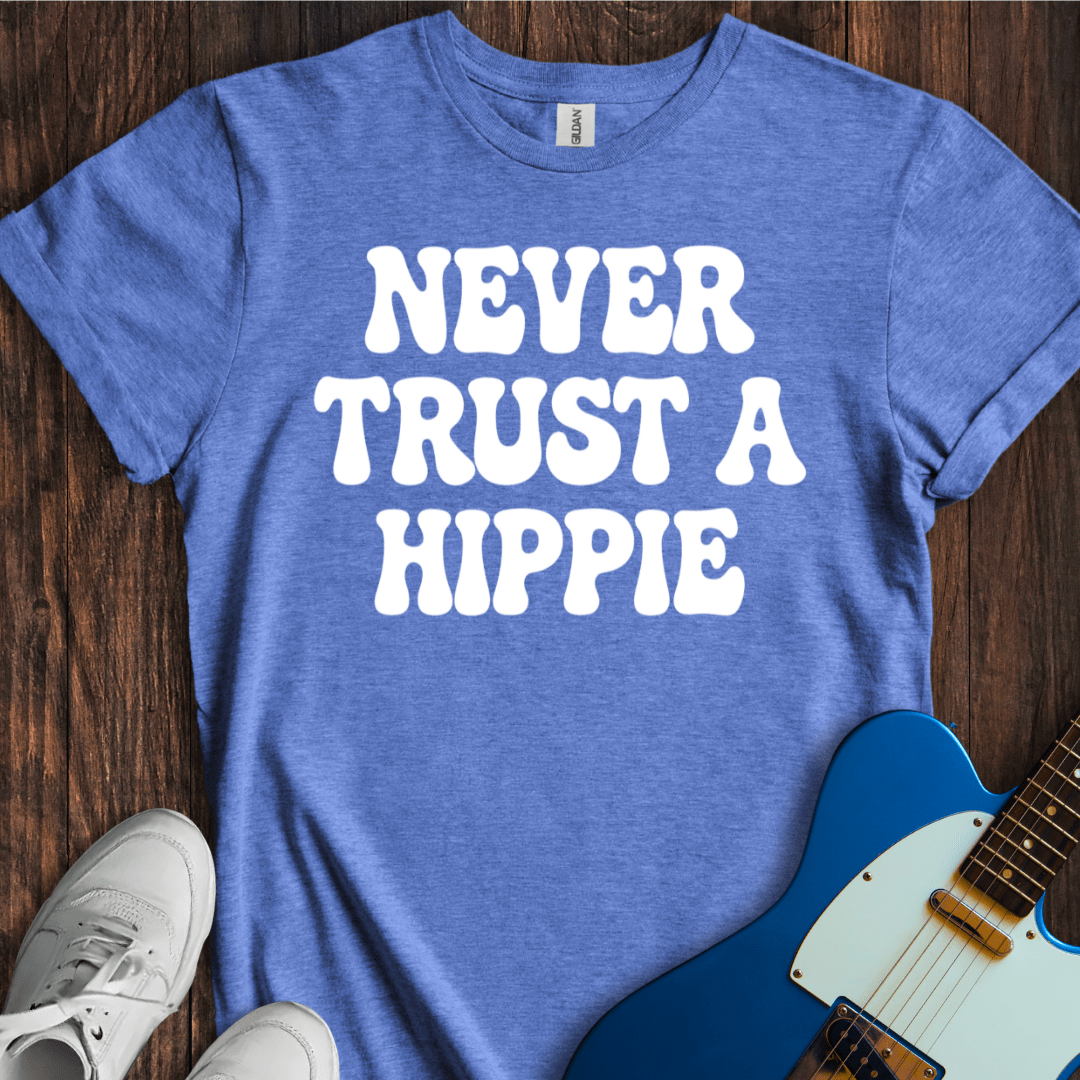 Never Trust A Hippie T-Shirt