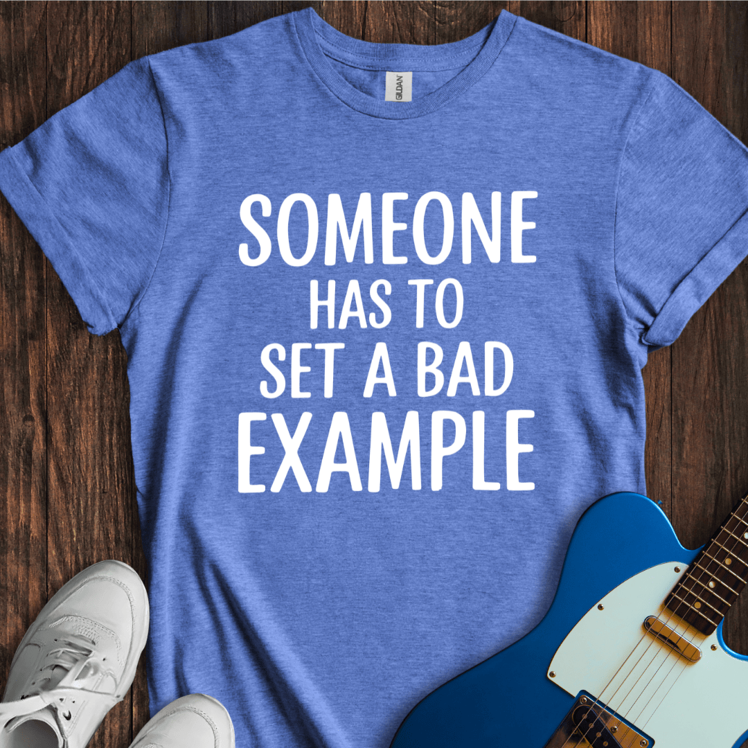 A Bad Example T-Shirt