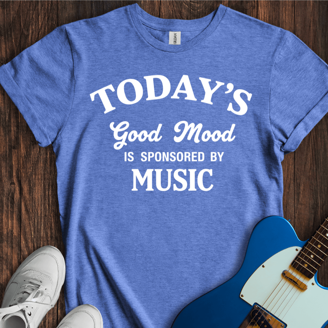 Today's Good Mood... (Music) (II) T-Shirt