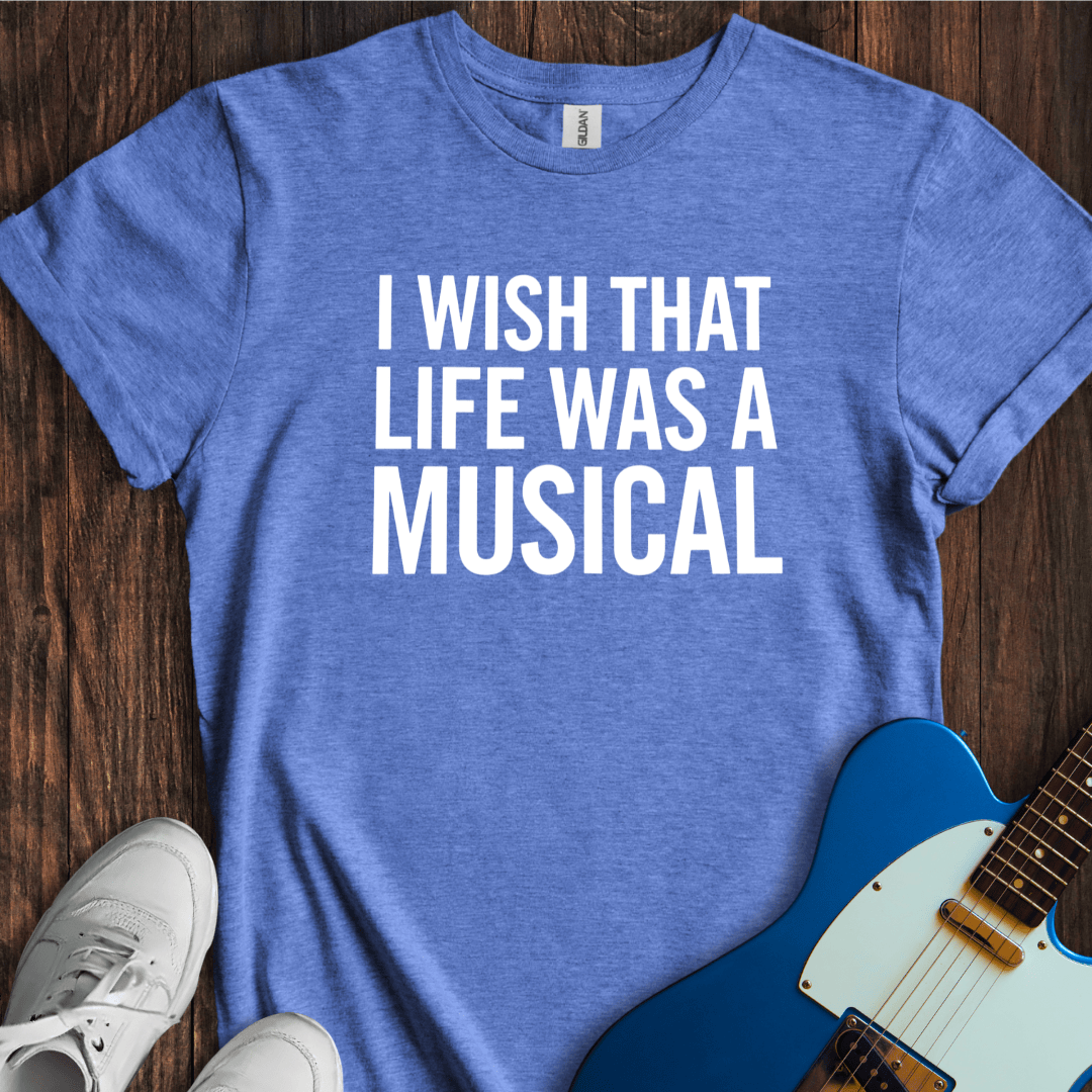 Life As A Musical T-Shirt