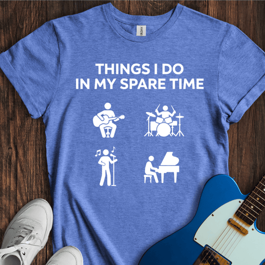 Things I Do In My Spare Time... T-Shirt