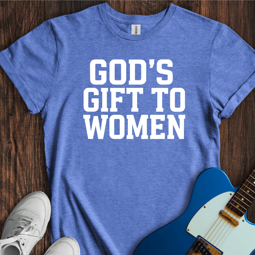 God's Gift To Women T-Shirt