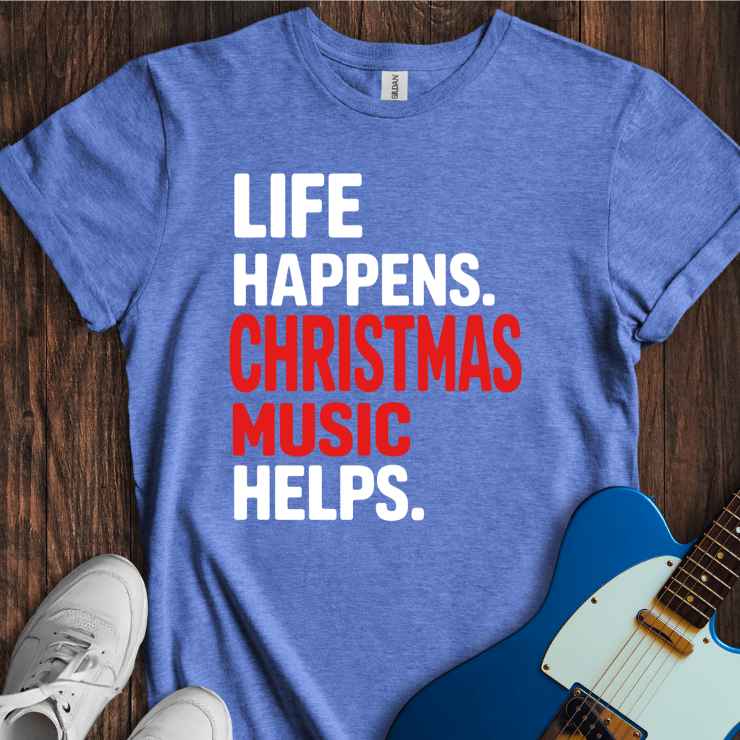 Life Happens (Christmas Music) T-Shirt