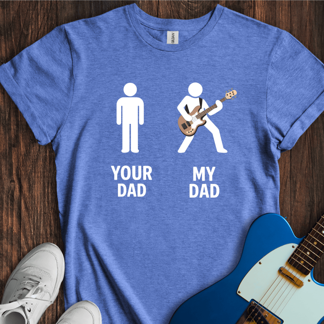 Your Dad vs. My Dad (Bass) T-Shirt