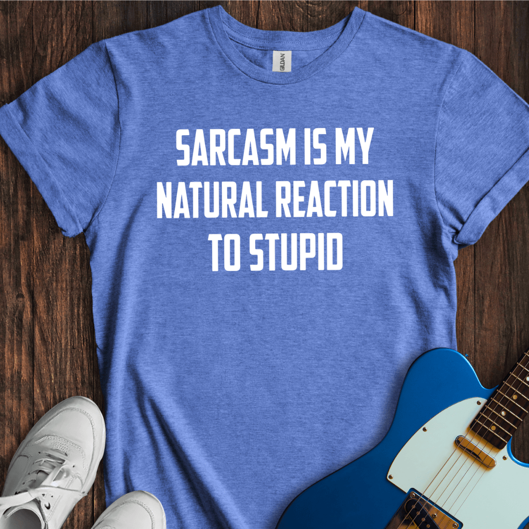Sarcasm (Natural Reaction) T-Shirt