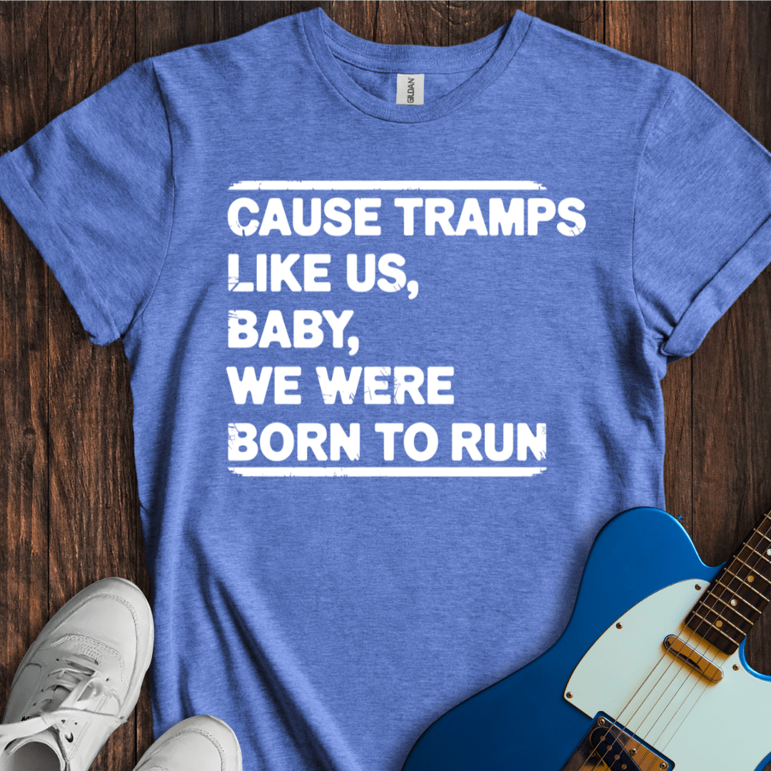 Baby We Were Born To Run T-Shirt