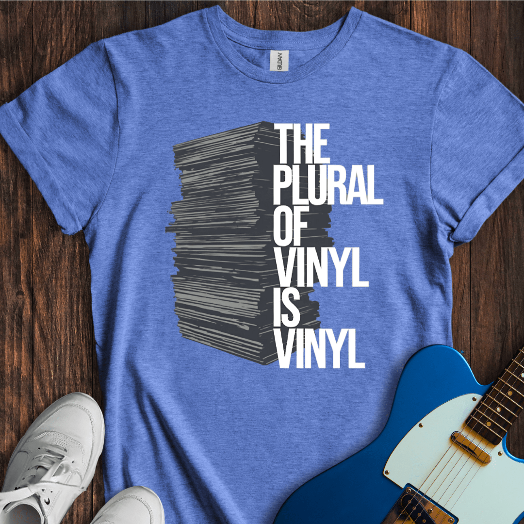 The Plural Of Vinyl Is Vinyl T-Shirt