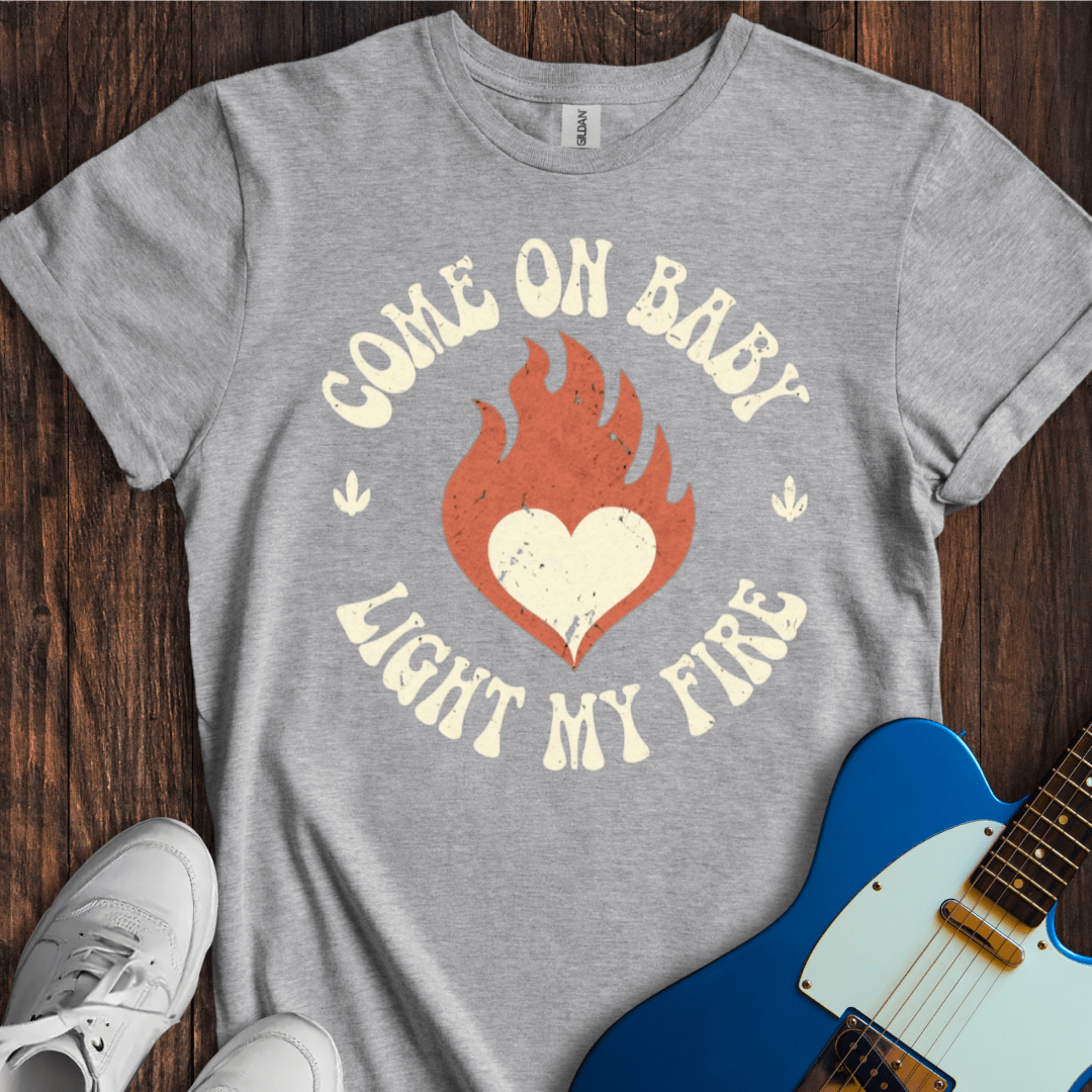 Light My Fire T-Shirt