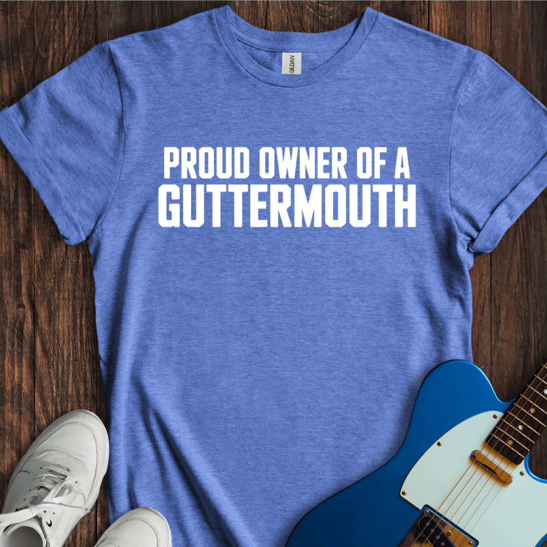 Proud Owner Of A Guttermouth T-Shirt