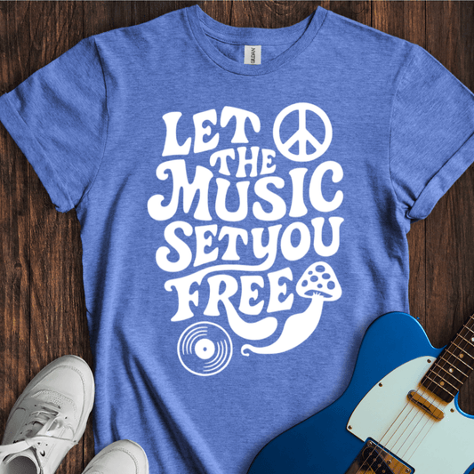 Let The Music Set You Free T-Shirt