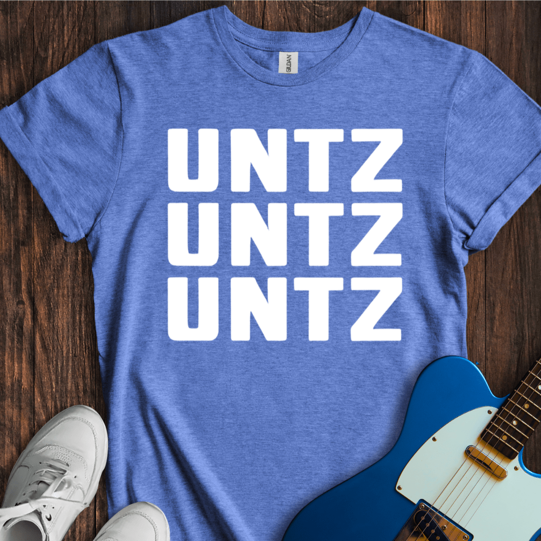 Untz Untz Untz... T-Shirt