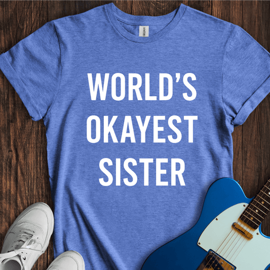 World's Okayest Sister T-Shirt