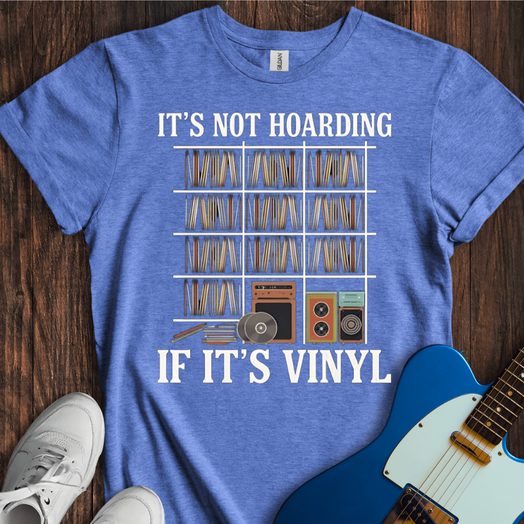 It's Not Hoarding If It's Vinyl T-Shirt
