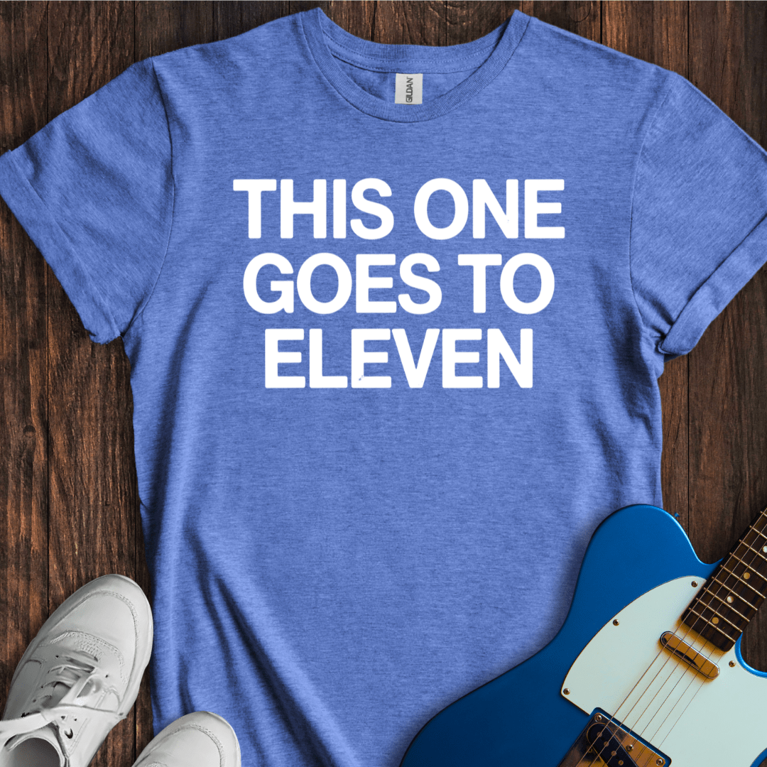 This One Goes To Eleven T-Shirt