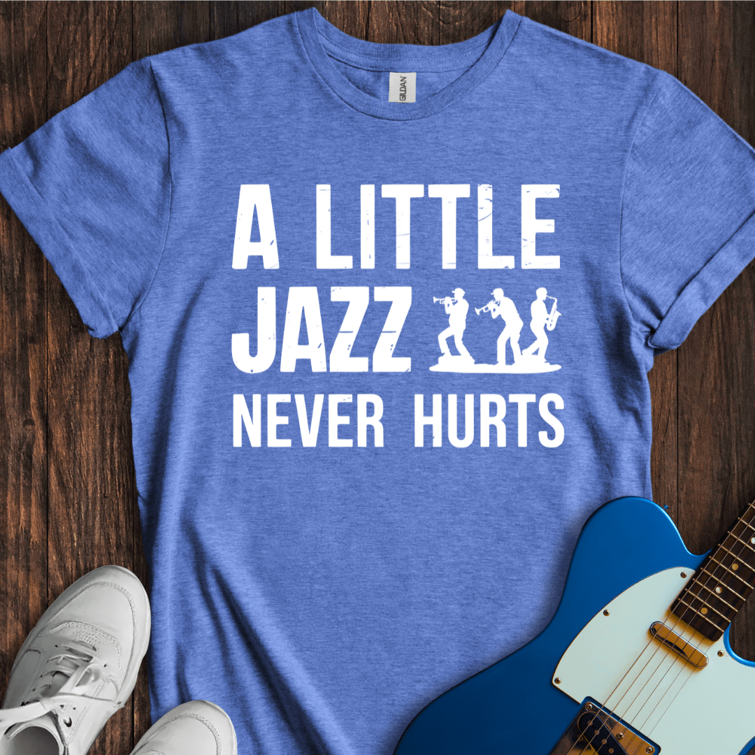 A Little Jazz Never Hurts T-Shirt