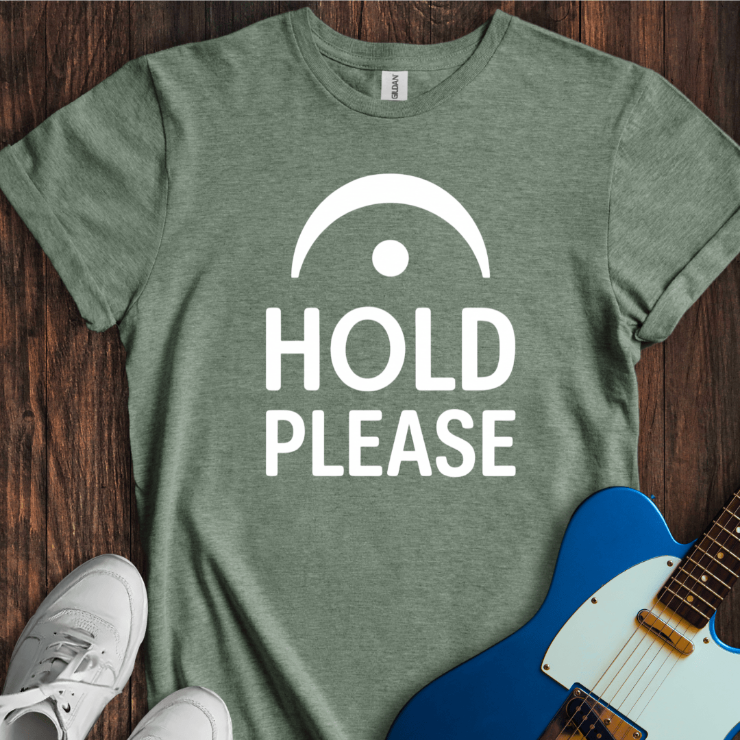Hold Please T-Shirt