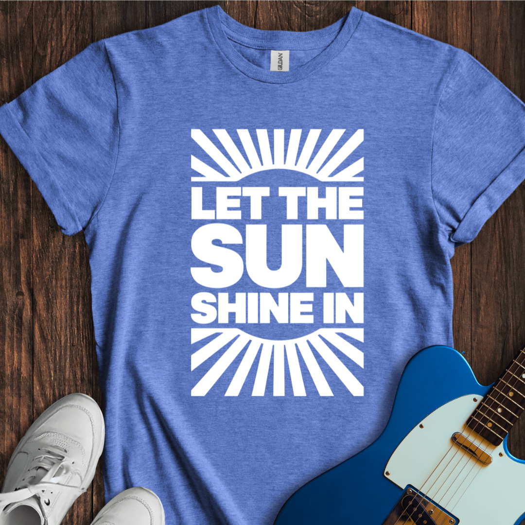 Let The Sun Shine In (II) T-Shirt