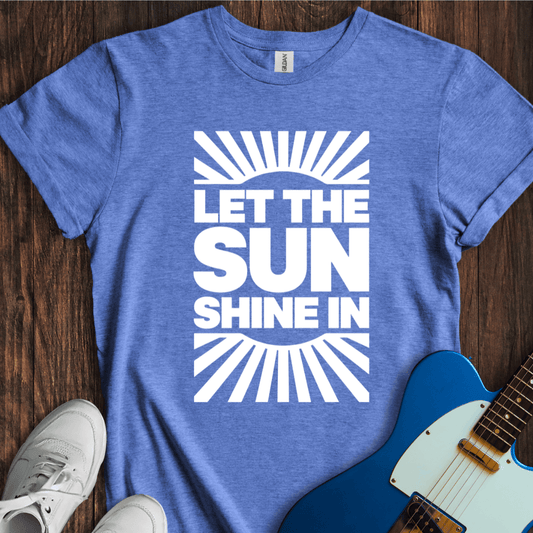 Let The Sun Shine In (II) T-Shirt