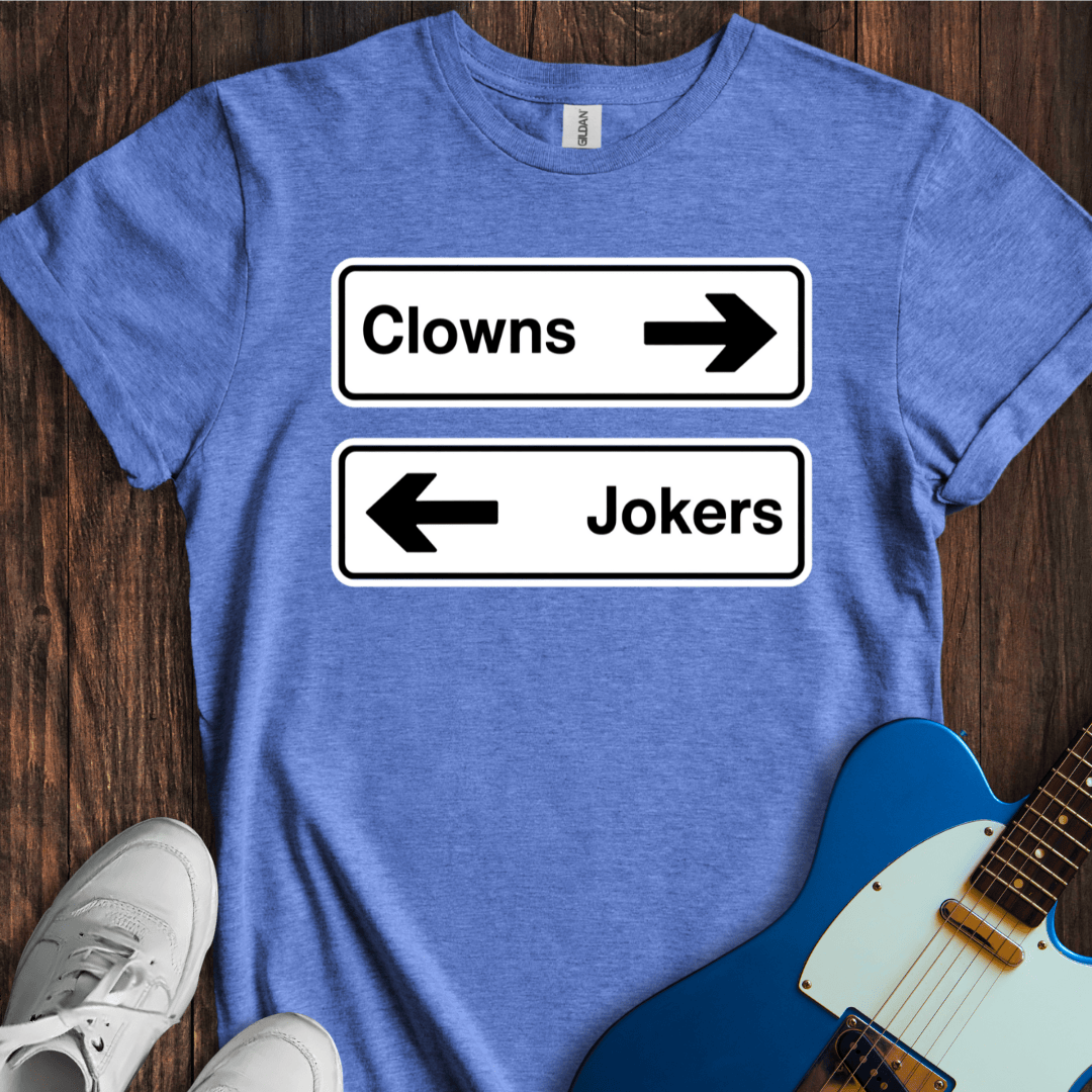 Clowns To The Left Of Me, Jokers To The Right... T-Shirt