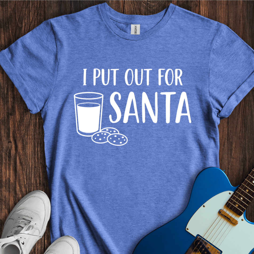 I Put Out For Santa T-Shirt