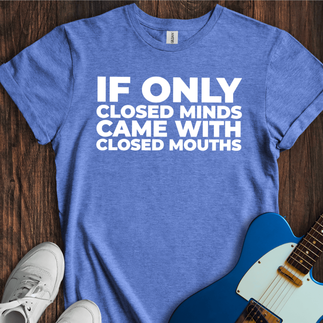 Closed Mind, Closed Mouth T-Shirt