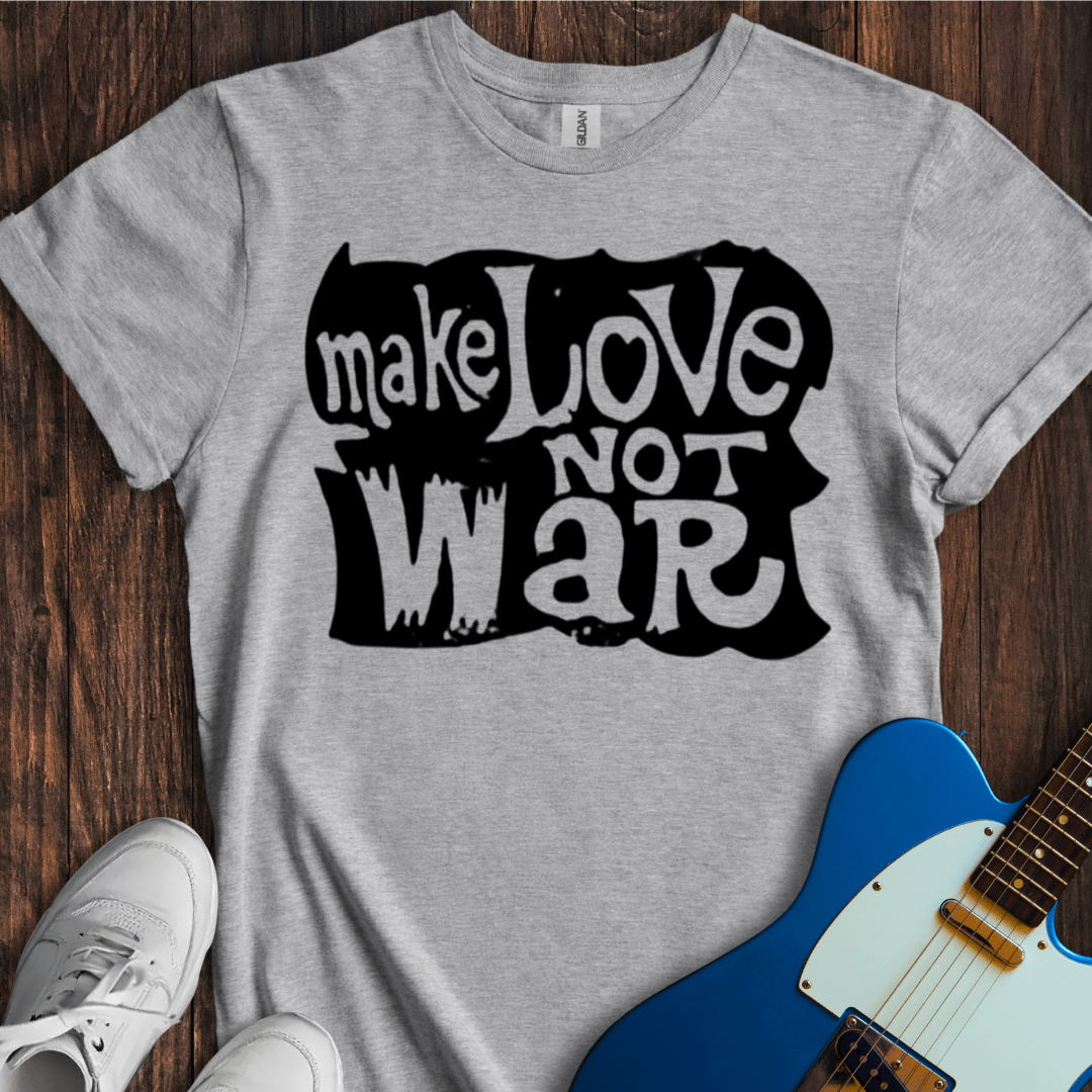 Make Love Not War T-Shirt